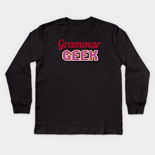 Grammar Geek. Funny Statement for Proud English Language Loving Geeks and Nerds. Dark Red, Purple and Cream Letters. (Black Background) Kids Long Sleeve T-Shirt